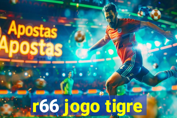 r66 jogo tigre